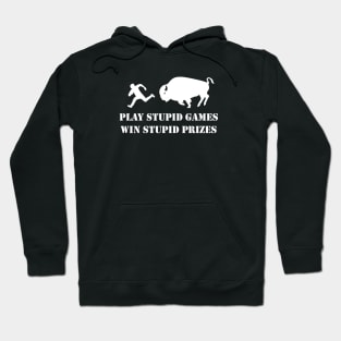 Play Stupid Games, Win Stupid Prizes Hoodie